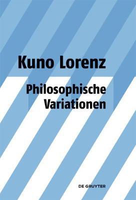 Philosophische Variationen: Gesammelte Aufsätze Unter Einschluss Gemeinsam Mit Jürgen Mittelstraß Geschriebener Arbeiten Zu Platon Und Leibniz