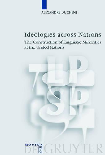 Ideologies across Nations: The Construction of Linguistic Minorities at the United Nations