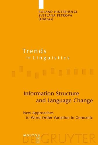 Information Structure and Language Change: New Approaches to Word Order Variation in Germanic