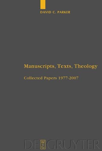 Manuscripts, Texts, Theology: Collected Papers 1977-2007