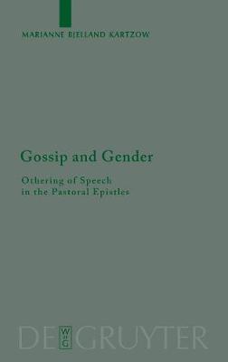 Gossip and Gender: Othering of Speech in the Pastoral Epistles