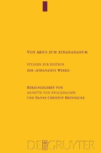 Von Arius Zum Athanasianum: Studien Zur Edition Der Athanasius Werke