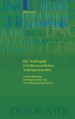 Der Teufelspakt in frühneuzeitlichen Verhörprotokollen: Standardisierung und Regionalisierung im Frühneuhochdeutschen