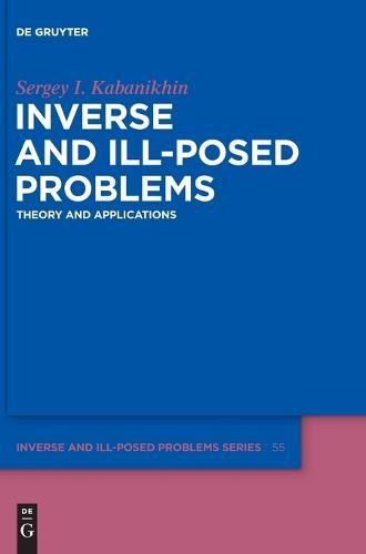 Inverse and Ill-posed Problems: Theory and Applications