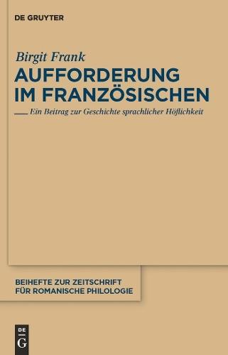 Aufforderung im Französischen: Ein Beitrag zur Geschichte sprachlicher Höflichkeit
