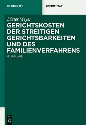 Gerichtskosten Der Streitigen Gerichtsbarkeiten Und Des Familienverfahrens: Kommentar Zum Gerichtskostengesetz (Gkg) Und Zum Gesetz Uber Gerichtskosten in Familiensachen (Famgkg)