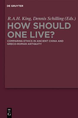 How Should One Live?: Comparing Ethics in Ancient China and Greco-Roman Antiquity