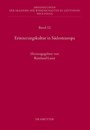 Erinnerungskultur in Südosteuropa: Bericht über die Konferenzen der Kommission für Interdisziplinäre Südosteuropa-Forschung im Januar 2004, Februar 2005 und März 2006 in Göttingen