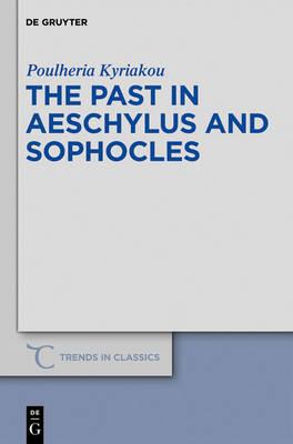 The Past in Aeschylus and Sophocles