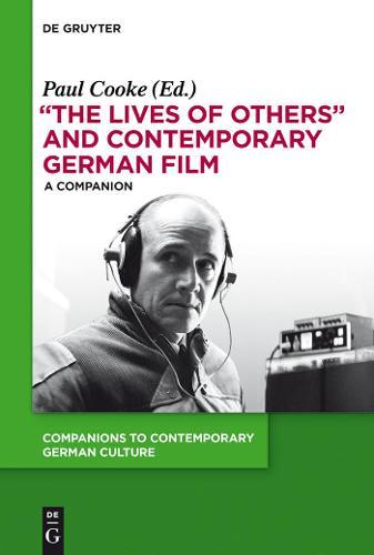 ""The Lives of Others"" and Contemporary German Film: A Companion