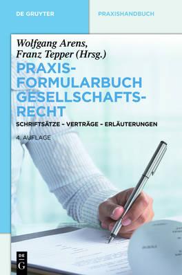 Praxisformularbuch Gesellschaftsrecht: Schriftsätze - Verträge - Erläuterungen