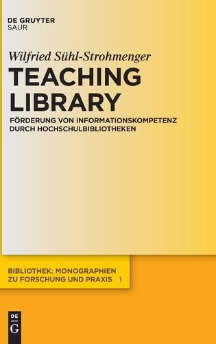 Teaching Library: Förderung von Informationskompetenz durch Hochschulbibliotheken