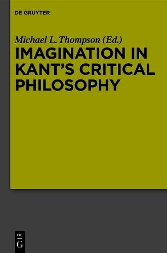 Imagination in Kant’s Critical Philosophy