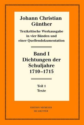 Dichtungen Der Schuljahre 1710-1715: 1: Texte. 2: Einfuhrung, Nachweise Und Erlauterungen