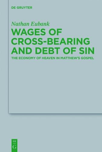 Wages of Cross-Bearing and Debt of Sin: The Economy of Heaven in Matthew’s Gospel