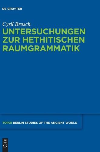 Untersuchungen Zur Hethitischen Raumgrammatik