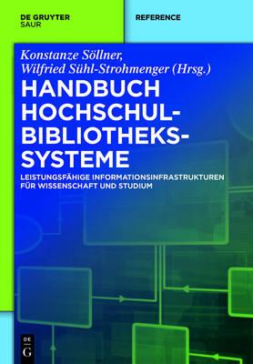 Handbuch Hochschulbibliothekssysteme: Leistungsfahige Informationsinfrastrukturen Fur Wissenschaft Und Studium