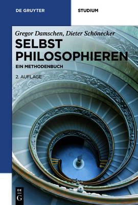 Selbst Philosophieren: Ein Methodenbuch