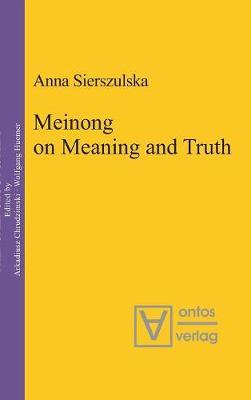 Meinong on Meaning and Truth: A Theory of Knowledge
