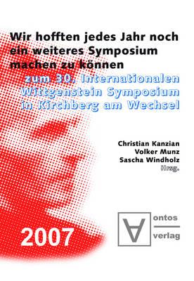 Wir Hofften, Jedes Jahr Noch Ein Weiteres Symposium Machen Zu Können: Zum 30. Internationalen Wittgenstein Symposium in Kirchberg Am Wechsel