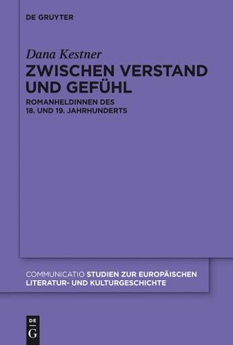 Zwischen Verstand und Gefühl: Romanheldinnen des 18. und 19. Jahrhunderts