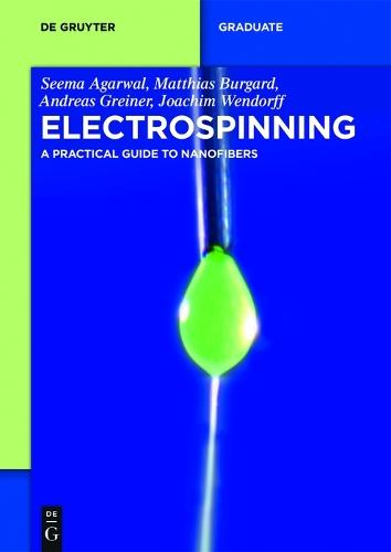 Electrospinning: A Practical Guide to Nanofibers