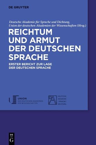 Reichtum und Armut der deutschen Sprache: Erster Bericht zur Lage der deutschen Sprache