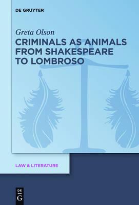 Criminals as Animals from Shakespeare to Lombroso