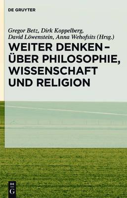 Weiter Denken - Über Philosophie, Wissenschaft Und Religion