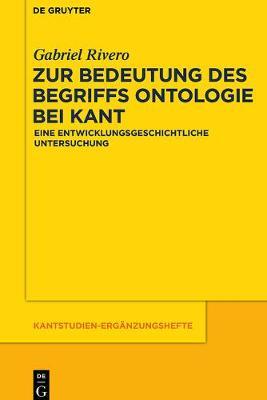 Zur Bedeutung Des Begriffs Ontologie Bei Kant: Eine Entwicklungsgeschichtliche Untersuchung