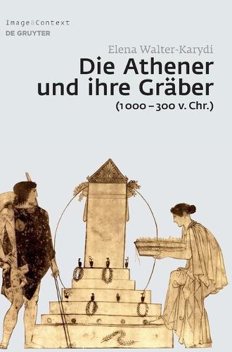 Die Athener und ihre Gräber (1000-300 v. Chr.)