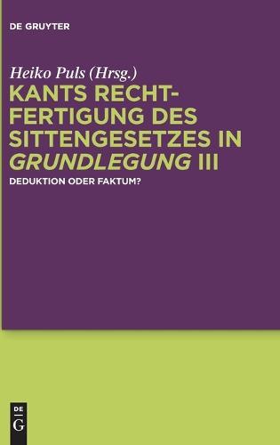 Kants Rechtfertigung des Sittengesetzes in Grundlegung III