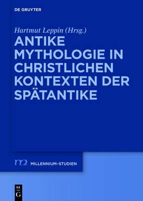 Antike Mythologie in Christlichen Kontexten Der Spätantike