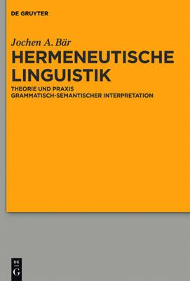 Hermeneutische Linguistik: Theorie Und PRAXIS Grammatisch-Semantischer Interpretation
