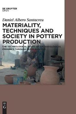 Materiality, Techniques and Society in Pottery Production: The Technological Study of Archaeological Ceramics through Paste Analysis