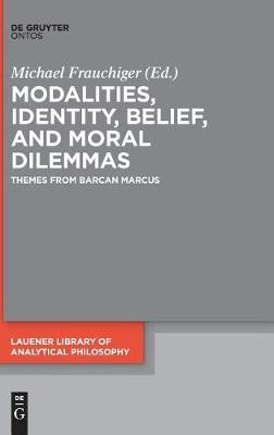 Modalities, Identity, Belief, and Moral Dilemmas: Themes from Barcan Marcus