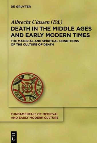 Death in the Middle Ages and Early Modern Times: The Material and Spiritual Conditions of the Culture of Death