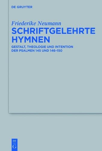 Schriftgelehrte Hymnen: Gestalt, Theologie und Intention der Psalmen 145 und 146–150