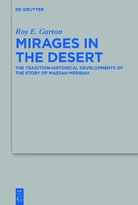 Mirages in the Desert: The Tradition-historical Developments of the Story of Massah-Meribah