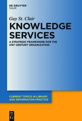 Knowledge Services: A Strategic Framework for the 21st Century Organization