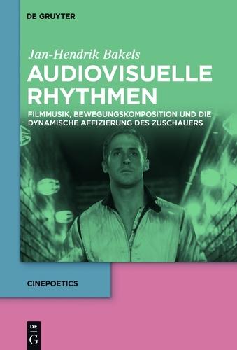 Audiovisuelle Rhythmen: Filmmusik, Bewegungskomposition und die dynamische Affizierung des Zuschauers