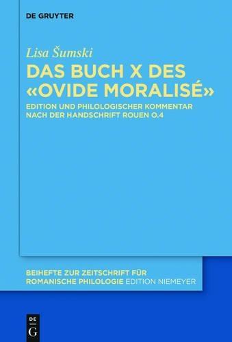 Ovide Moralisé: Kommentierte Edition Von Buch X Nach Der Handschrift Rouen, Bibl. Mun., O.4