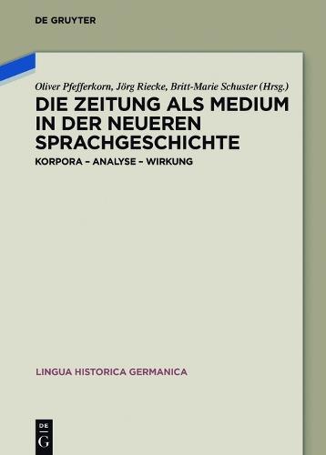 Die Zeitung als Medium in der neueren Sprachgeschichte: Korpora – Analyse – Wirkung