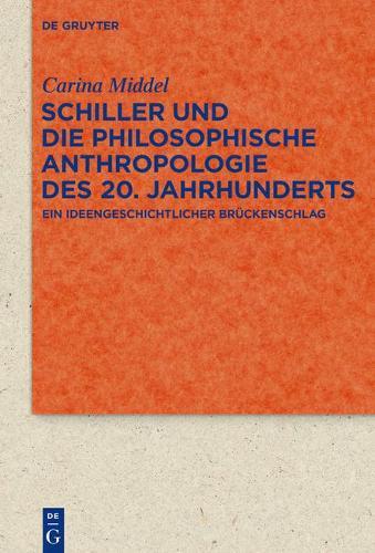 Schiller und die Philosophische Anthropologie des 20. Jahrhunderts: Ein ideengeschichtlicher Brückenschlag