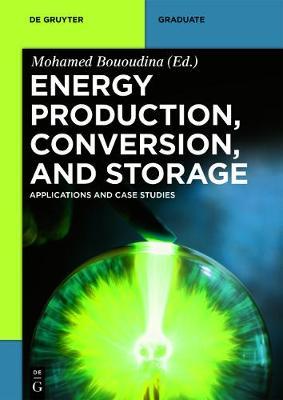 Energy Production, Conversion, and Storage: Applications and Case Studies