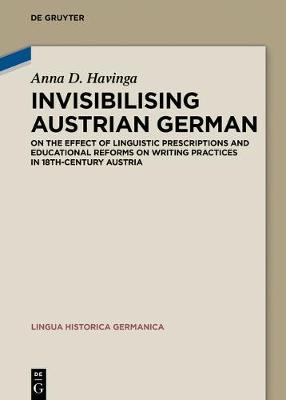 Invisibilising Austrian German: On the effect of linguistic prescriptions and educational reforms on writing practices in 18th-century Austria