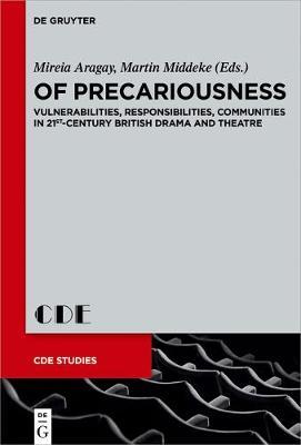 Of Precariousness: Vulnerabilities, Responsibilities, Communities in 21st-Century British Drama and Theatre