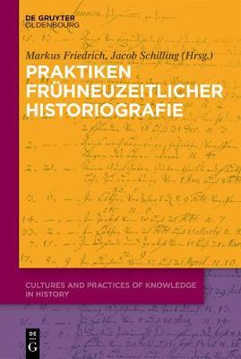 Praktiken frühneuzeitlicher Historiographie