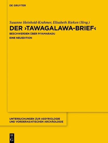 Der ""Tawagalawa-Brief"": Beschwerden über Piyamaradu. Eine Neuedition