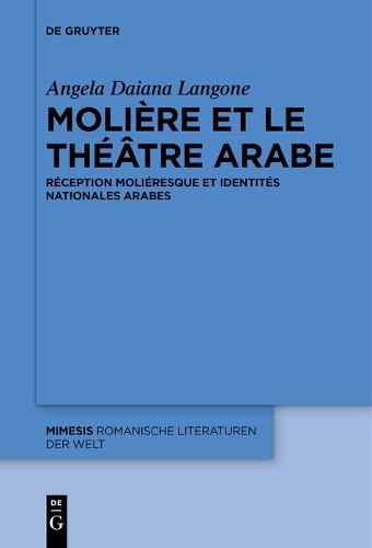 Molière et le théâtre arabe: Réception moliéresque et identités nationales arabes